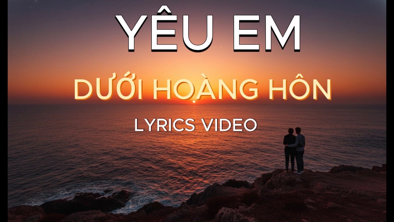 Yêu Em Dưới Hoàng Hôn (Lyrics) | Nhạc Trẻ 2026 Lãng Mạn Nhẹ Nhàng | Love Song Hoàng Hôn Cực Chill