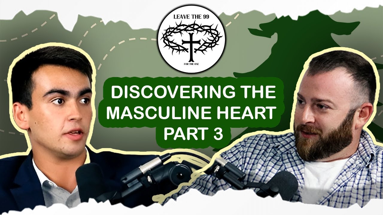 Discovering the Masculine Heart - Part 3 | Who are we as men?