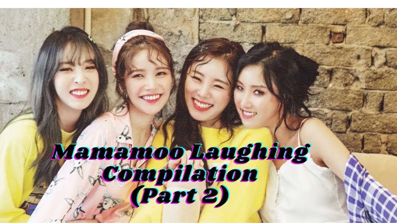 MAMAMOO LAUGING COMPILATION(PART 2)