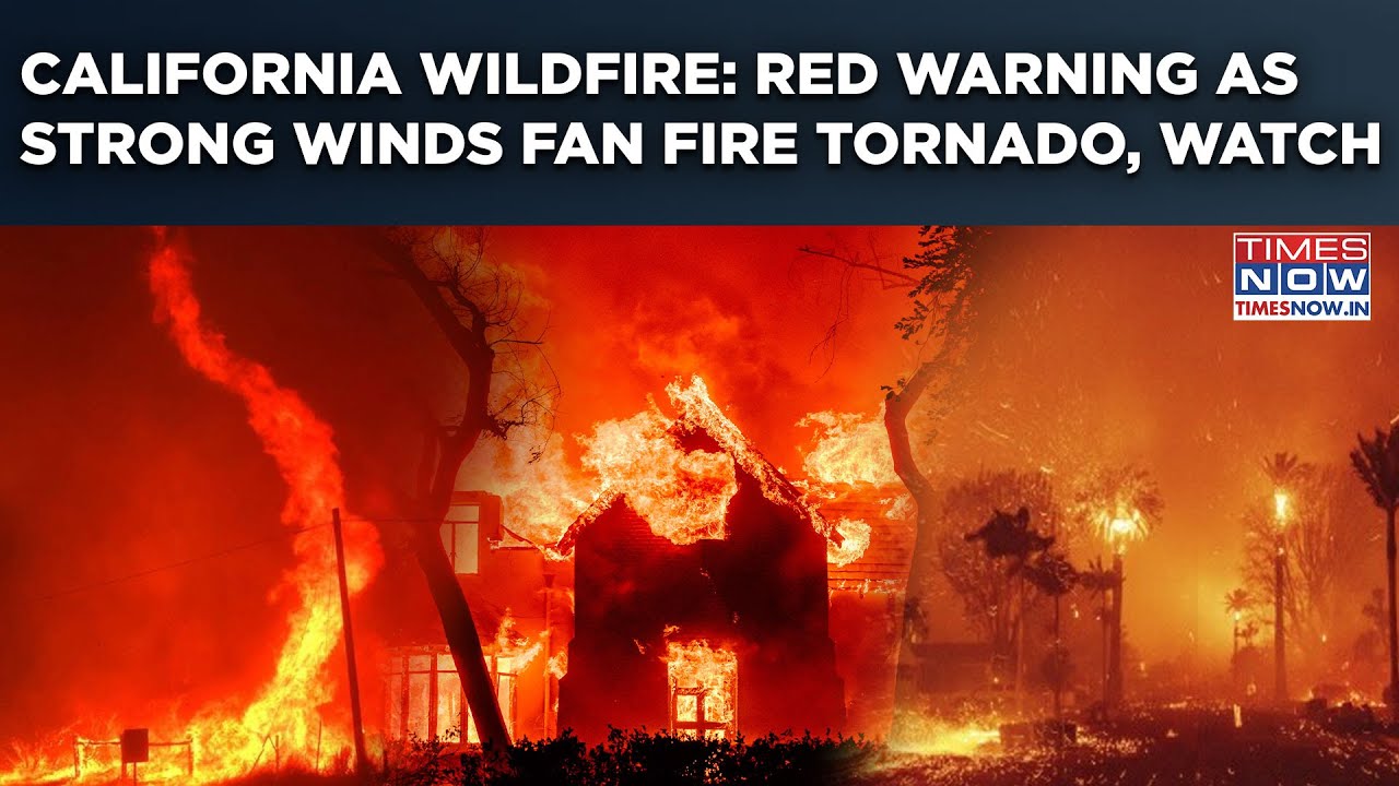 California Wildfire: Watch Strong Winds Fan Scary Fire Tornado| Rare Red Warning| Worse Yet To Come?