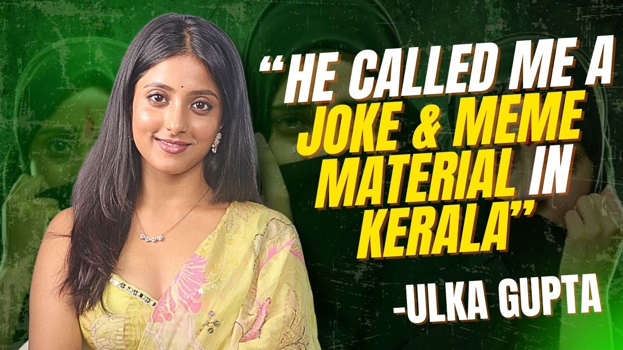 The Kerala Story 2&rsquo;s Ulka Gupta reveals a director refused to work, calling her a meme in the state