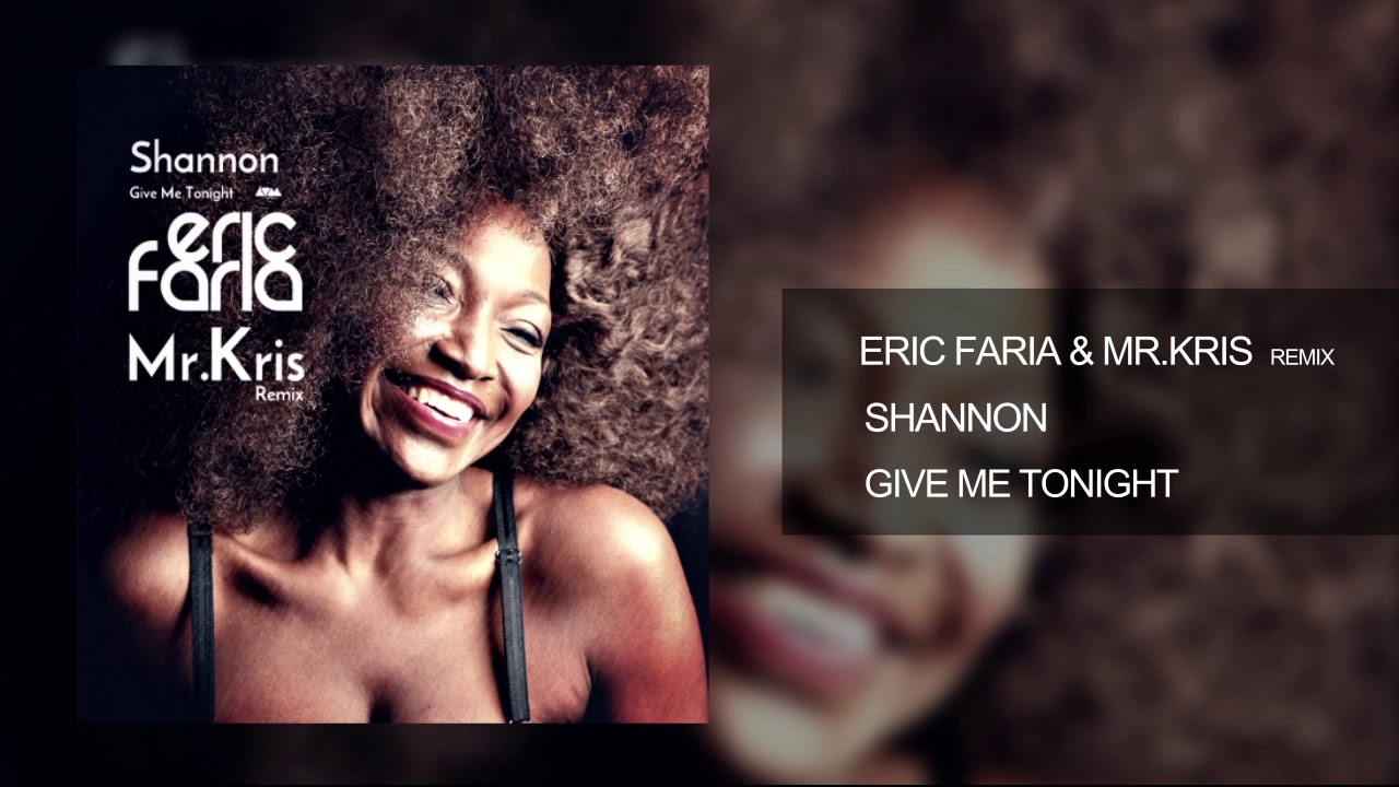 Eric Faria & Mr Kris Remix   Shannon   Give Me Tonight