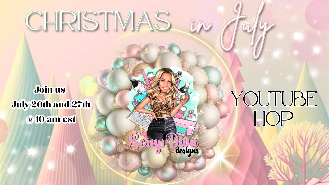 Christmas In July YT Hop with Scrap Diva Designs Featuring Sprinkled With Cheer by Rosie's Studio