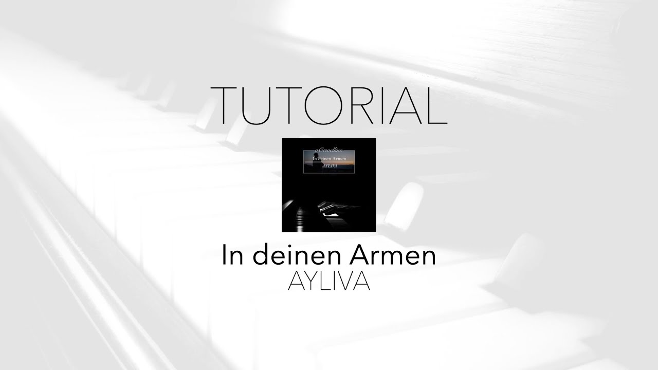 [TUTORIAL] In deinen Armen - AYLIVA (Piano Cover by oOrwellino)
