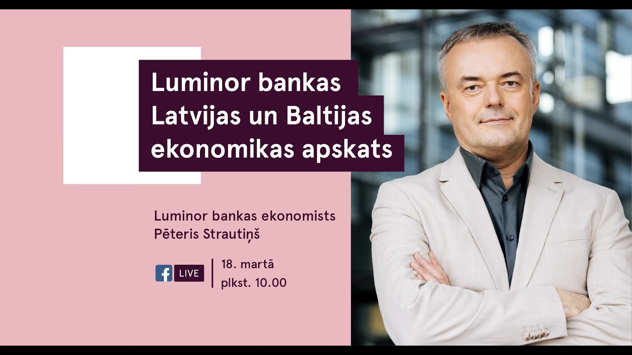 Luminor bankas ekonomista Pētera Strautiņa Latvijas un Baltijas ekonomikas apskata prezentācija