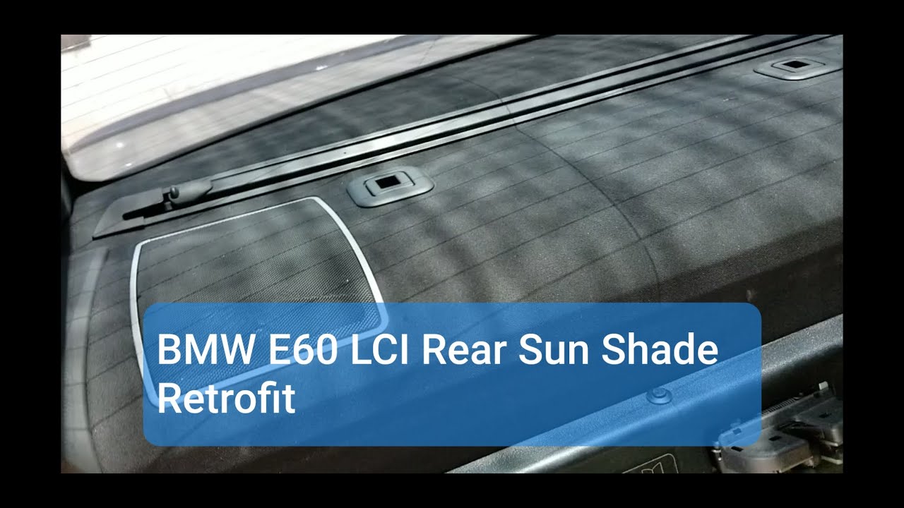 BMW E60 LCI 08-10 Power Rear Sun Shade Retrofit Wiring