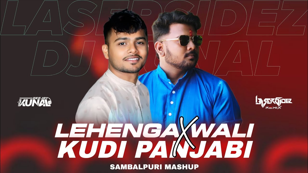 LEHENGA WALI X KUDI PANJABI || SAMBALPURI MASHUP / DJ KUNAL BBSR & LASERSIDEZ OFFICIAL 