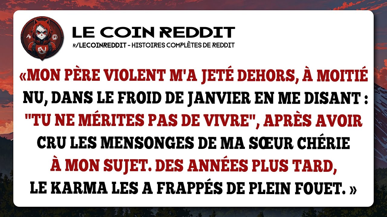 Mon père violent m'a jeté dehors, à moitié nu, dans le froid de janvier en me disant...