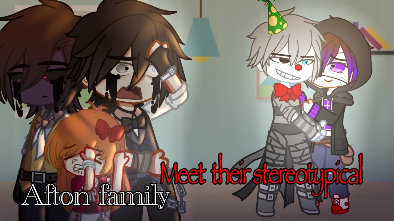 The AFTONS family meet their STEREOTYPICAL // Afton family // FNaF Gacha //