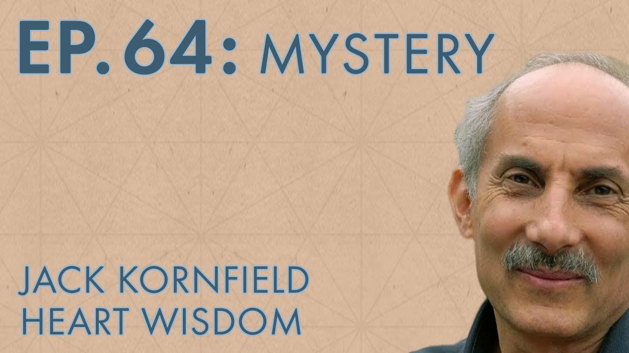 Jack Kornfield – Ep. 64 – Mystery