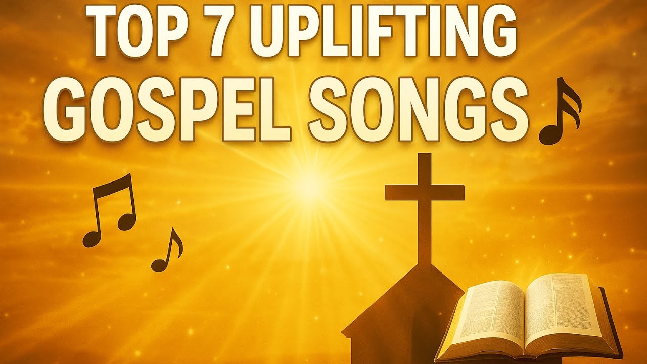 Top 7 Uplifting Gospel Music 🎶🎵  Inspirational & Powerful Worship Songs Playlist 2025 
