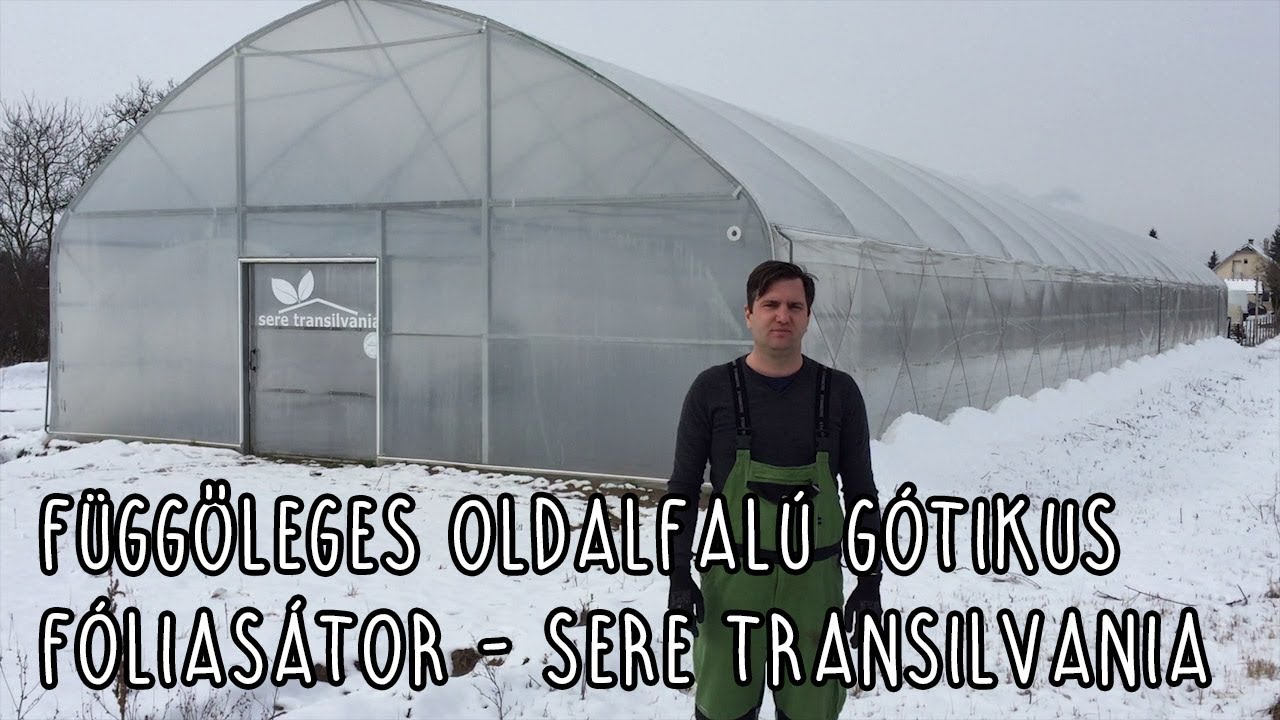 Függőleges oldalfalú gótikus fóliasátor - Sere transilvania