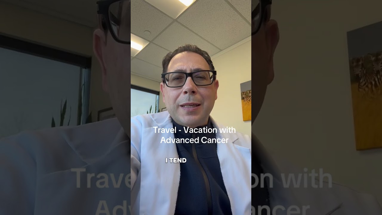 Vacation - Travel in Advanced Cancer - a good idea?