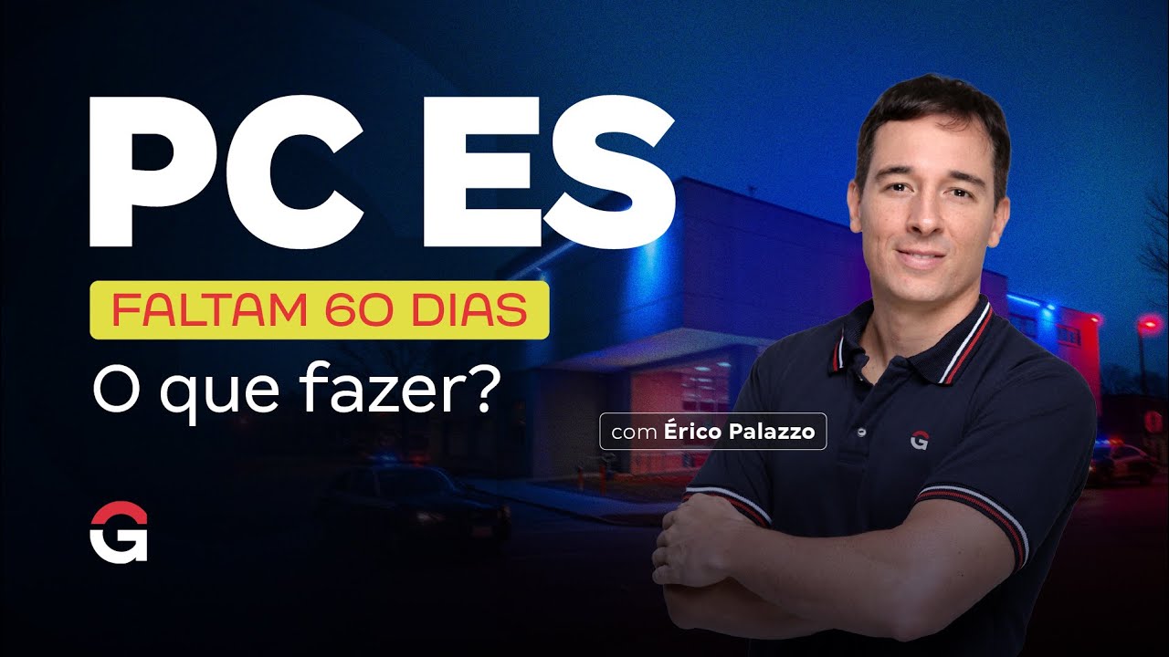 Concurso PC ES: Faltam 60 dias. O que fazer? | Com &Eacute;rico Palazzo