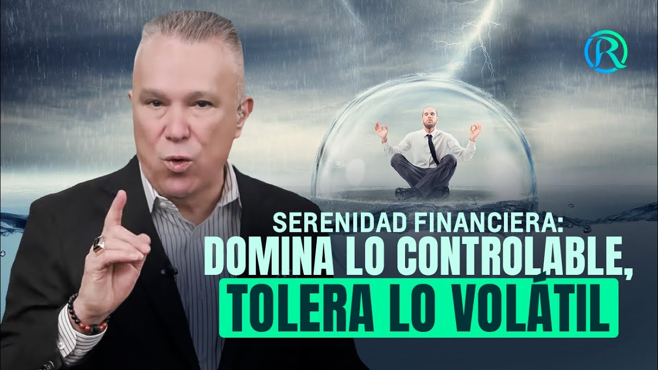 Serenidad Financiera: Domina lo Controlable, Tolera lo Volátil | Manuel Ramos Todo en Finanzas