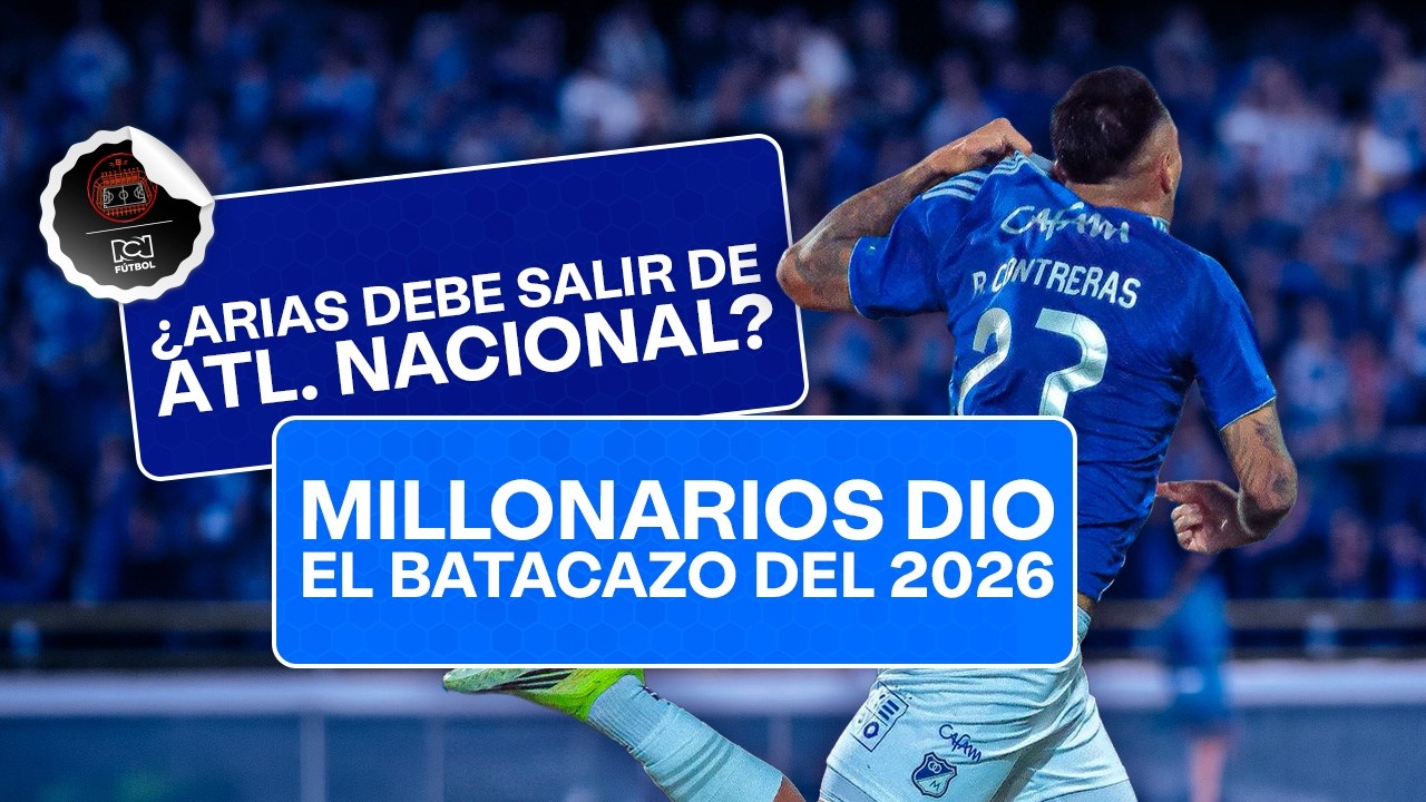 🔴EN VIVO🔴 Millonarios dio el batacazo del 2026 - ¿Arias debe salir de Atl. Nacional? | A un Toque
