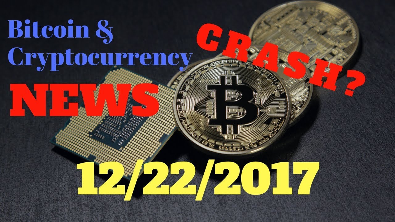 Crypto Market Crash? Bitcoin & Cryptocurrency news 12/22/2017