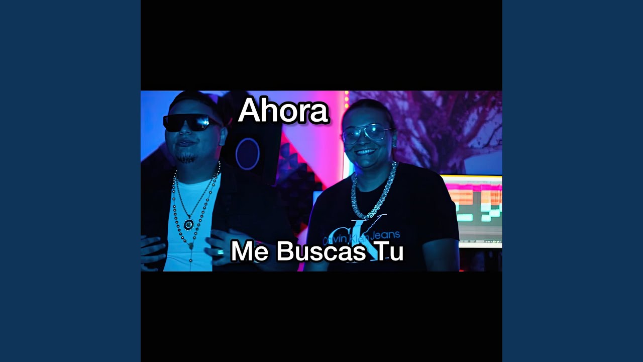 Ahora Me Buscas Tú