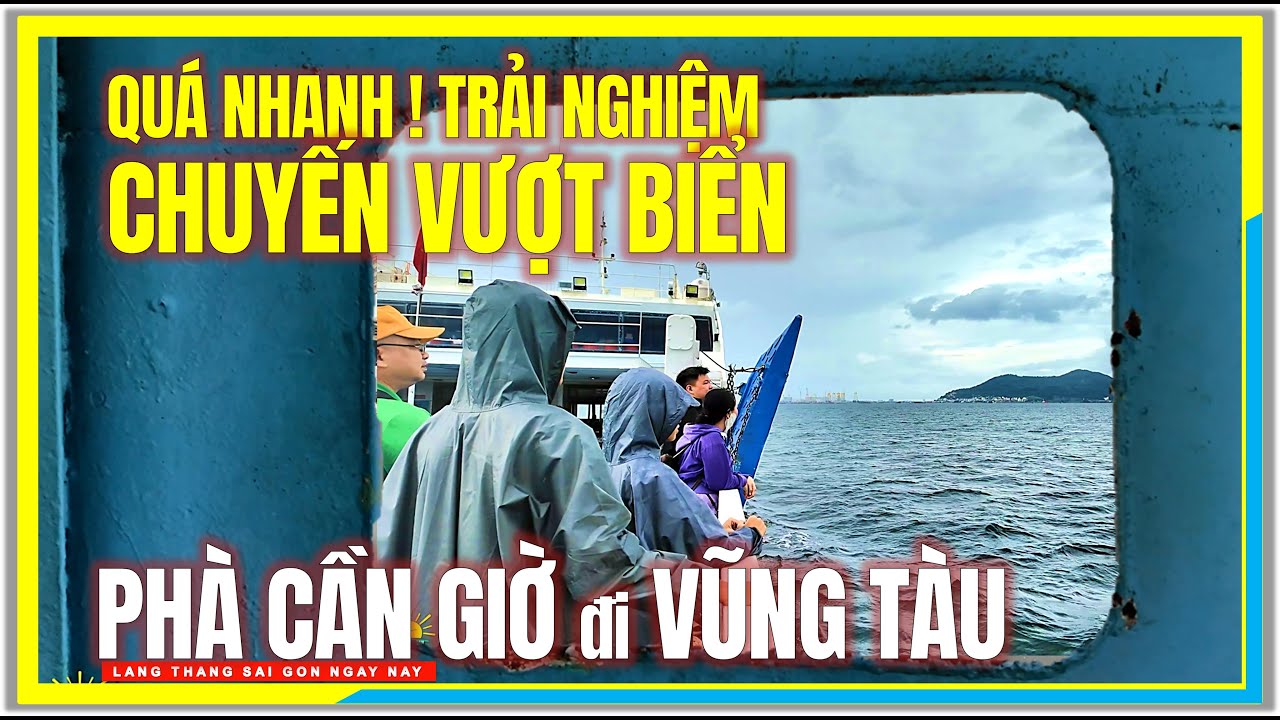 Qúa Nhanh ! Trải Nghiệm CHUYẾN VƯỢT BIỂN | PHÀ CẦN GIỜ đi VŨNG TÀU | Cuộc Sống Sài Gòn Ngày Nay