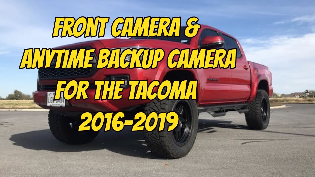 Front Camera & Anytime Backup Camera for the Tacoma 2016-2019