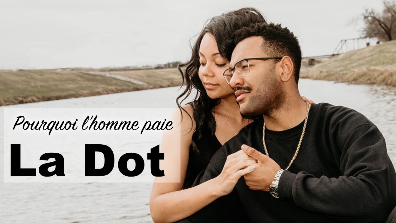 Pourquoi, lors du mariage, l'homme doit-il payer la dot