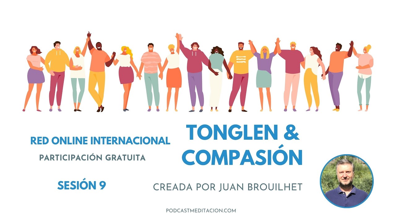 SESIÓN 9 PRÁCTICA DE TONGLEN Y COMPASIÓN #tonglen  #budismotibetano #bondadamorosa