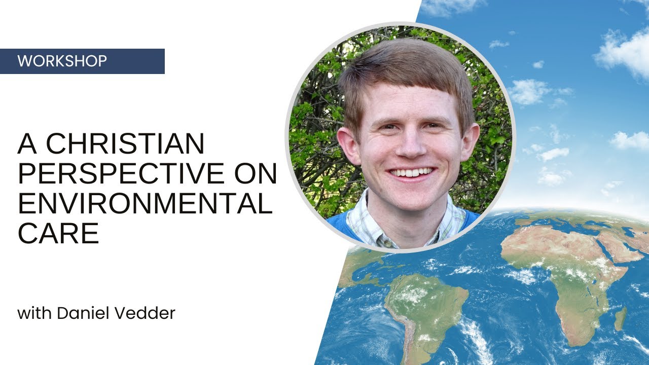 A Christian Perspective on Environmental Care - Daniel Vedder