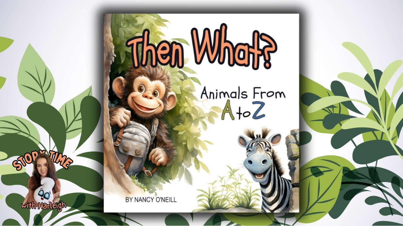 🐒 KIDS BOOK READ ALOUD: Then What? Animals from A to Z! by Nancy O'Neill