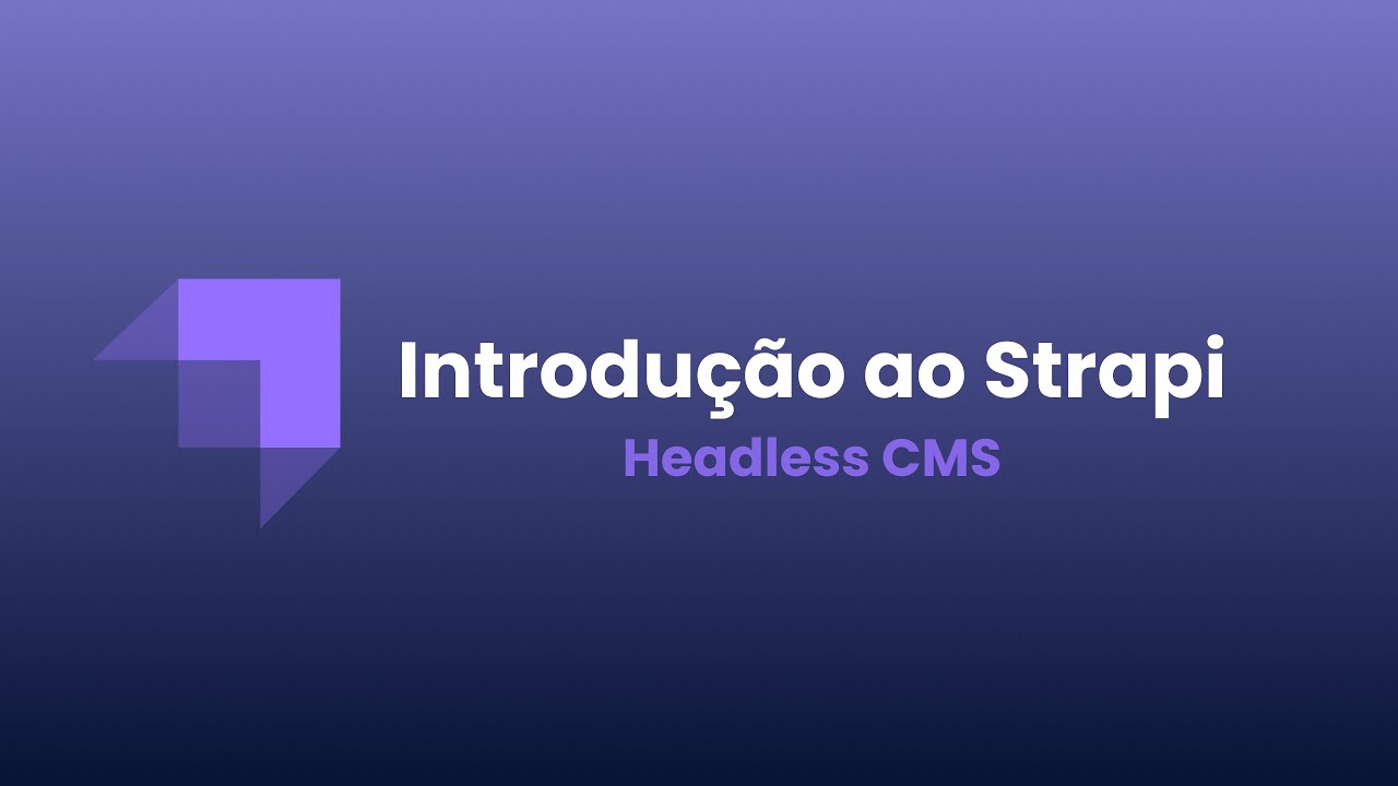 Introdução ao Strapi - Headless CMS