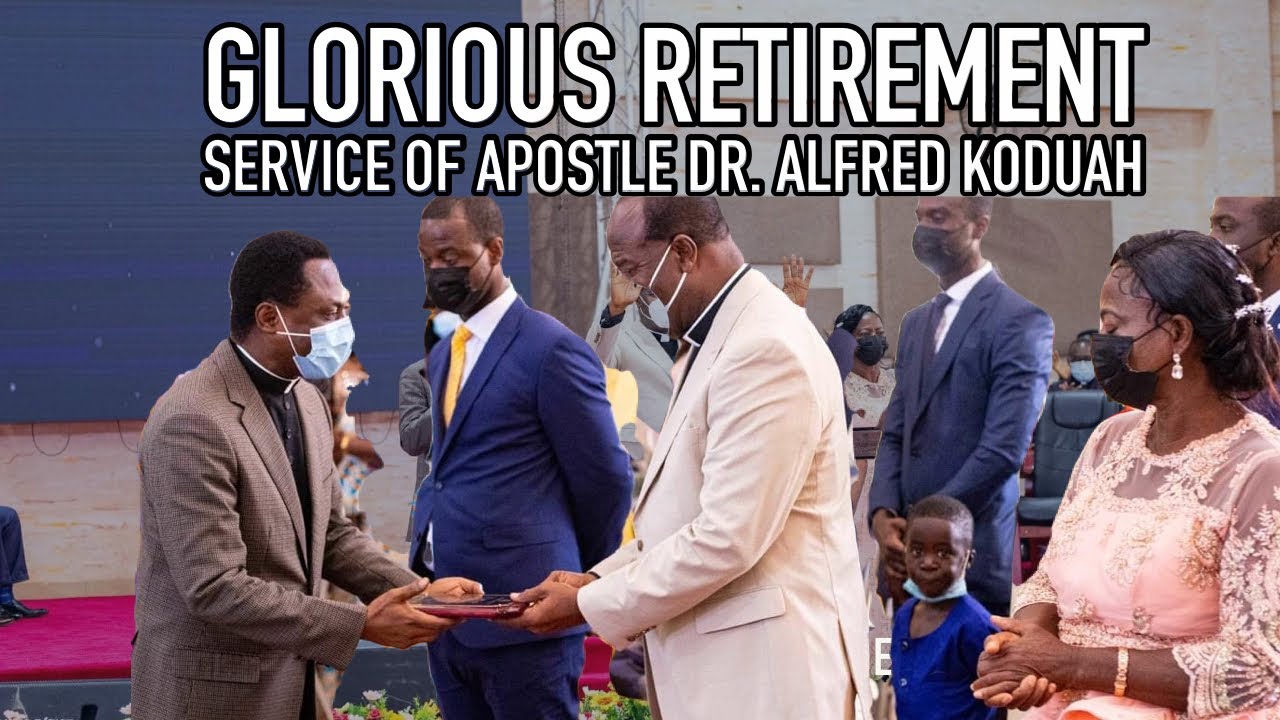 Glorious Retirement service of Apostle Dr. Alfred Koduah & Family[Excerpts] 37 years of Ministry