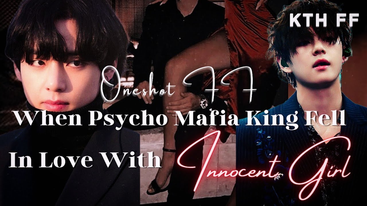 When Psycho Mafia Fell In Love With Innocent Girl |KTH FF Oneshot