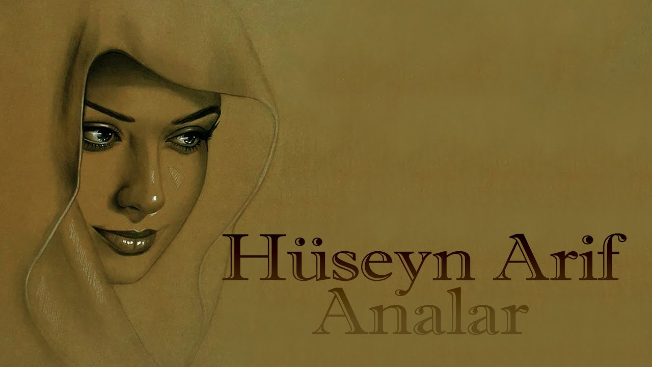 Hüseyn Arif - Analar - Kamran M. YuniS