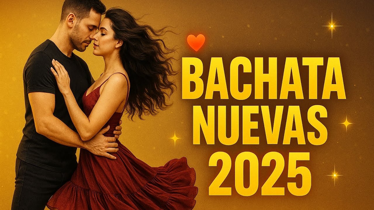 Mix Bachata 2025 &ndash; Lo M&aacute;s Caliente del Momento