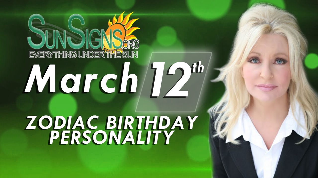 March 12th Zodiac Horoscope Birthday Personality - Pisces - Part 2
