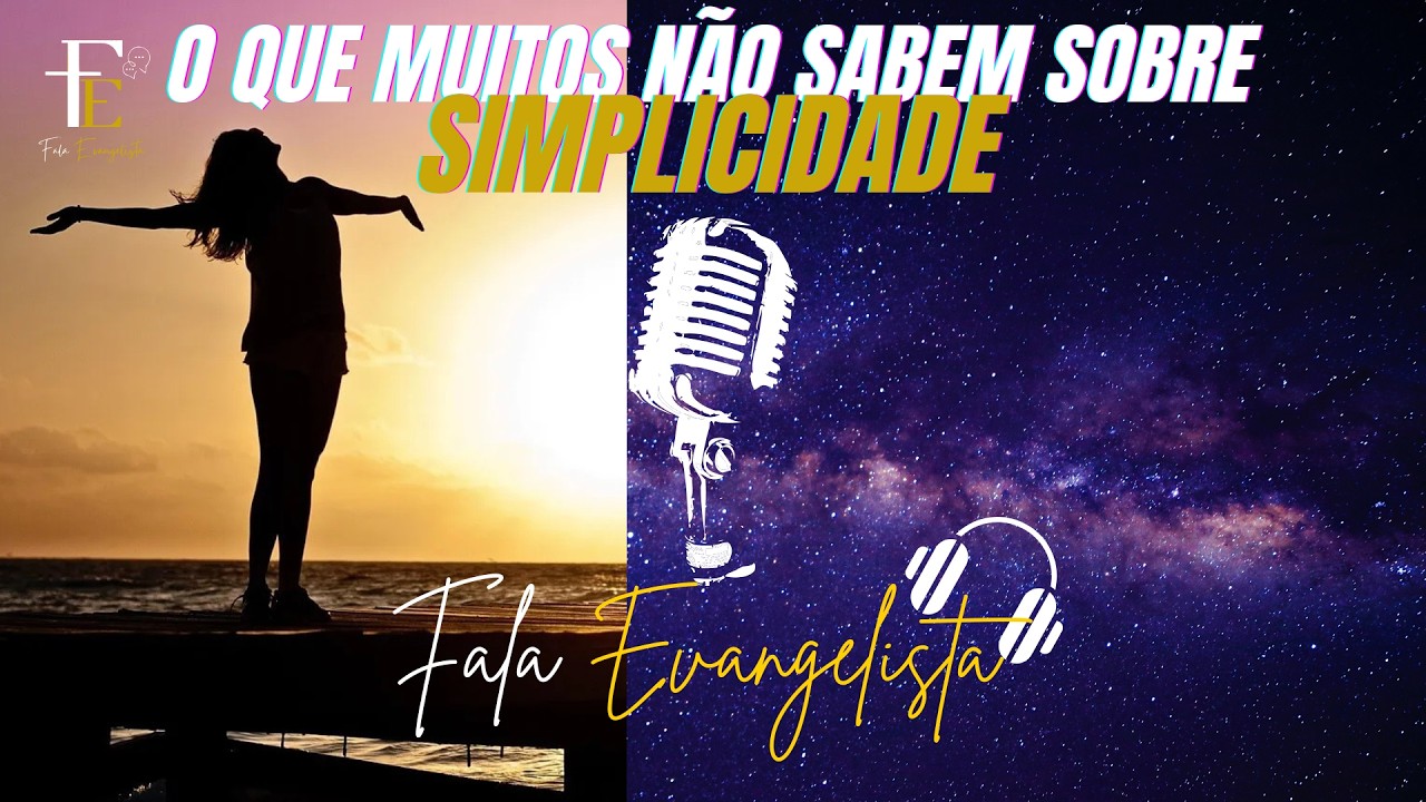 Simplicidade o que é e como a bíblia nos ensina a valorizá la