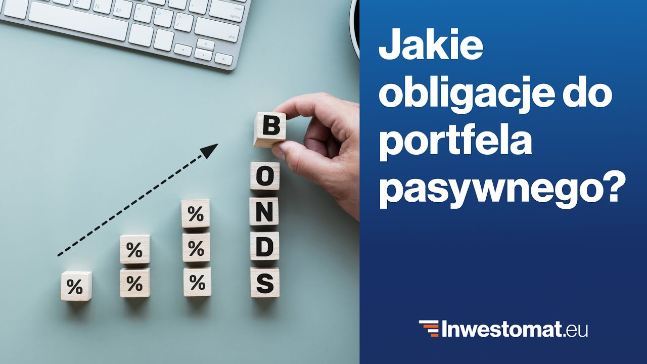 Jakie obligacje kupić do portfela pasywnego?