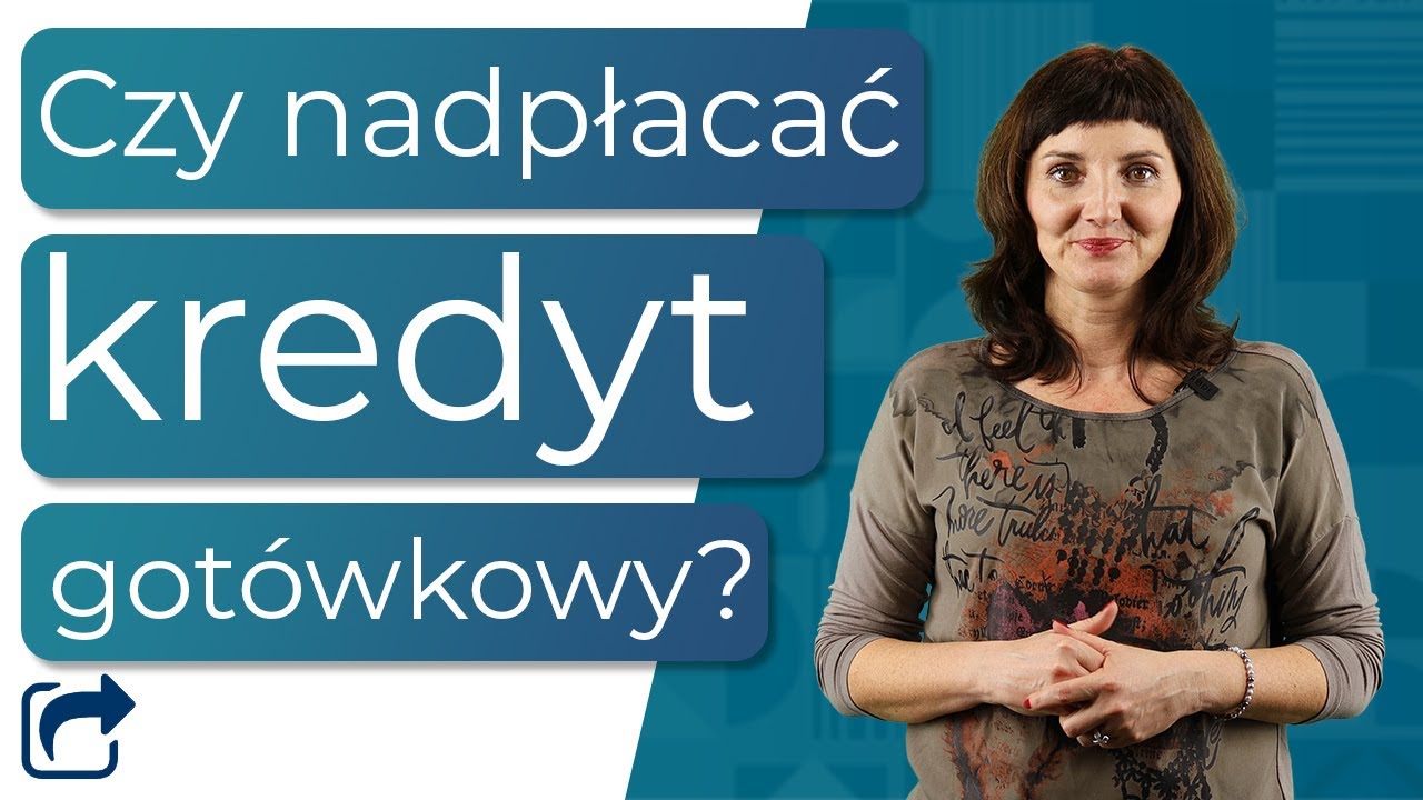Czy warto nadpłacać kredyt gotówkowy?