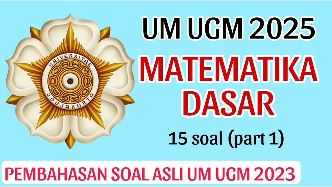 SOAL ASLI UM UGM (MATEMATIKA DASAR) SIAP UM UGM 2025 part 1