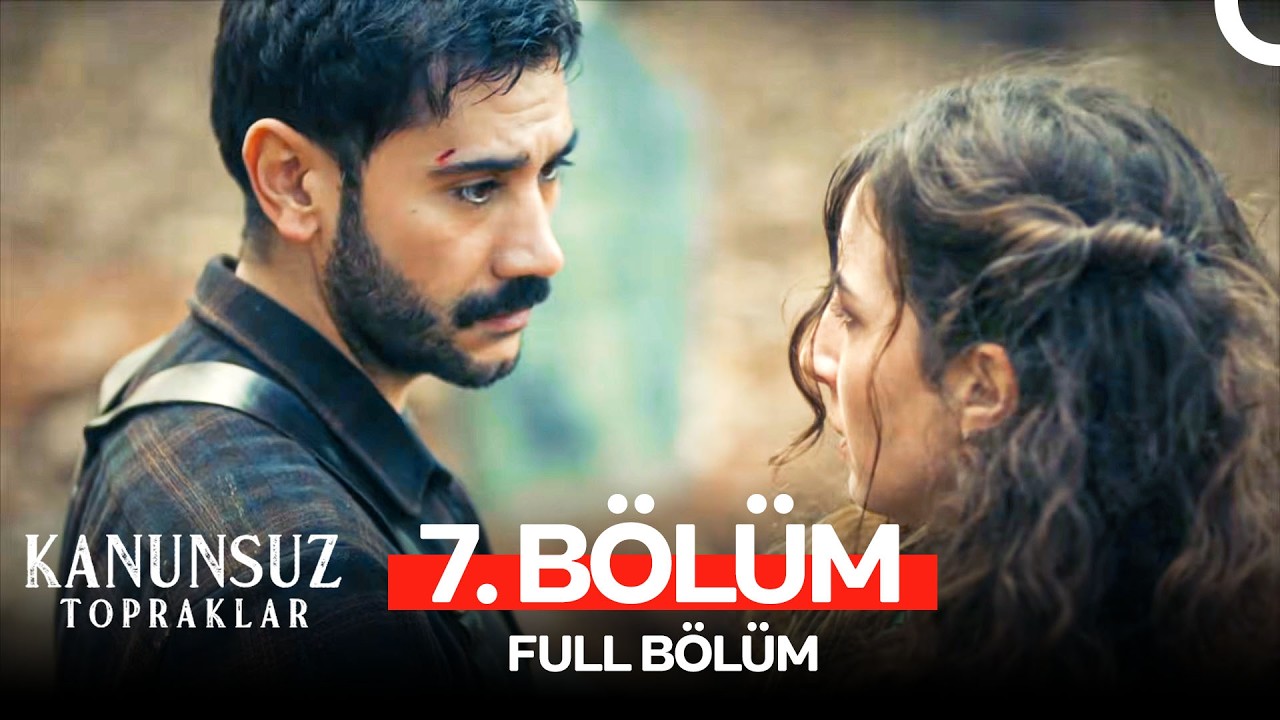 Kanunsuz Topraklar 7. Bölüm