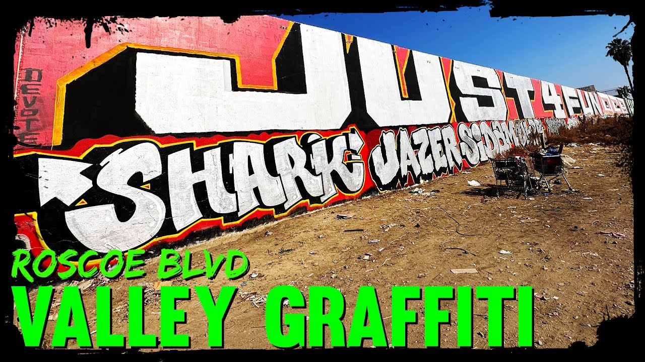 Los Angeles Graffiti - The Valley (Part 3) - Roscoe Blvd is Active as F!