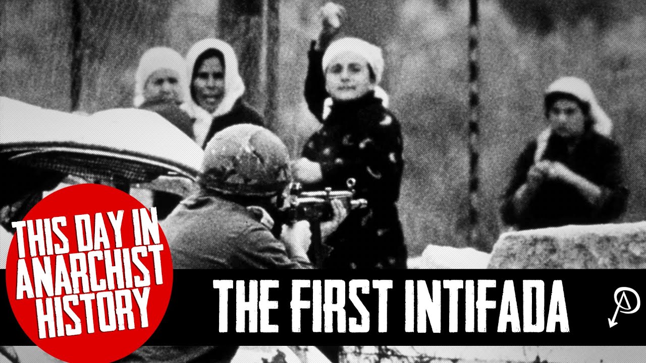 This Day in Anarchist History &ndash; The First Intifada