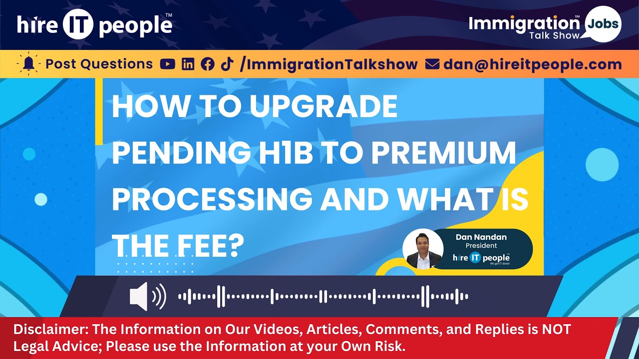 How to Upgrade pending H1B to Premium Processing? | What is the USCIS Fee for Premium Processing? |