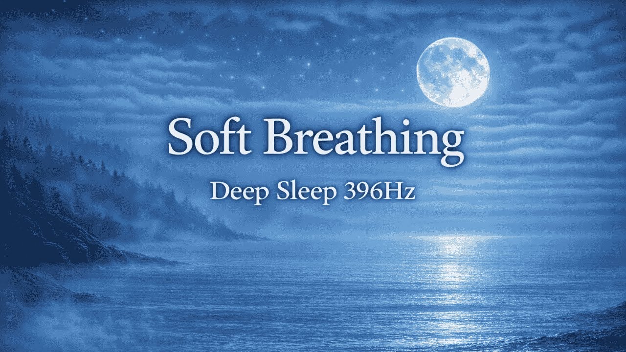 Soft Breathing into Sleep ｜ Deep Sleep 396HzRespira Suave y Duerme ｜ Sueño Profundo 396Hz