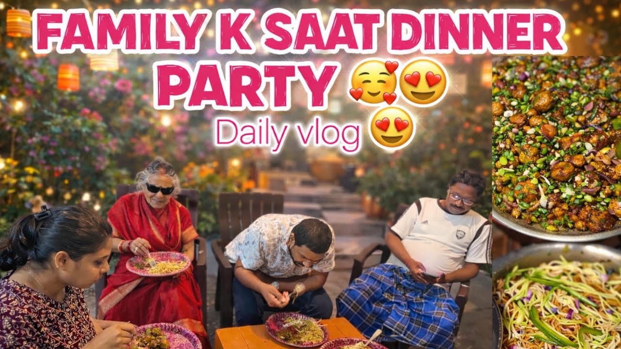 Family Ke Saath Dinner Party 🍜🥢 | Noodles & Manchurian Night | Happy Family Time | Daily Vlog