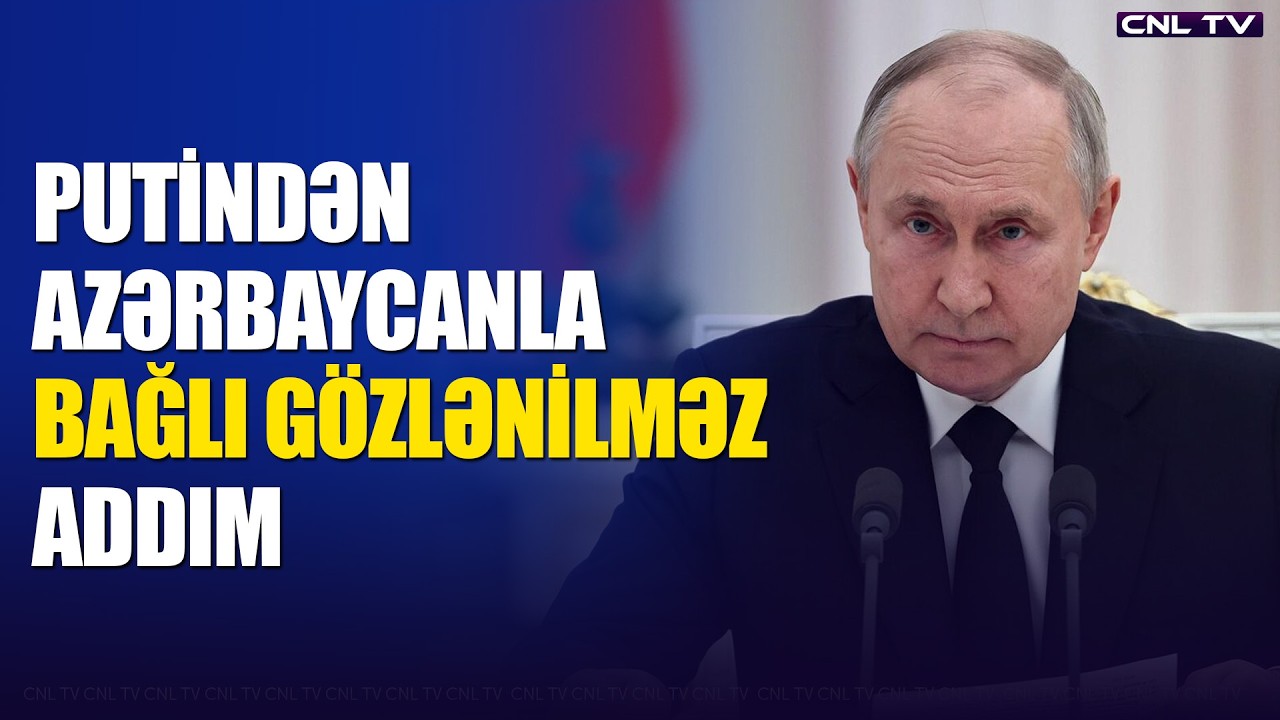 Putindən Azərbaycanla bağlı g&ouml;zlənilməz addım (Xəbərlər 5.11.2025)