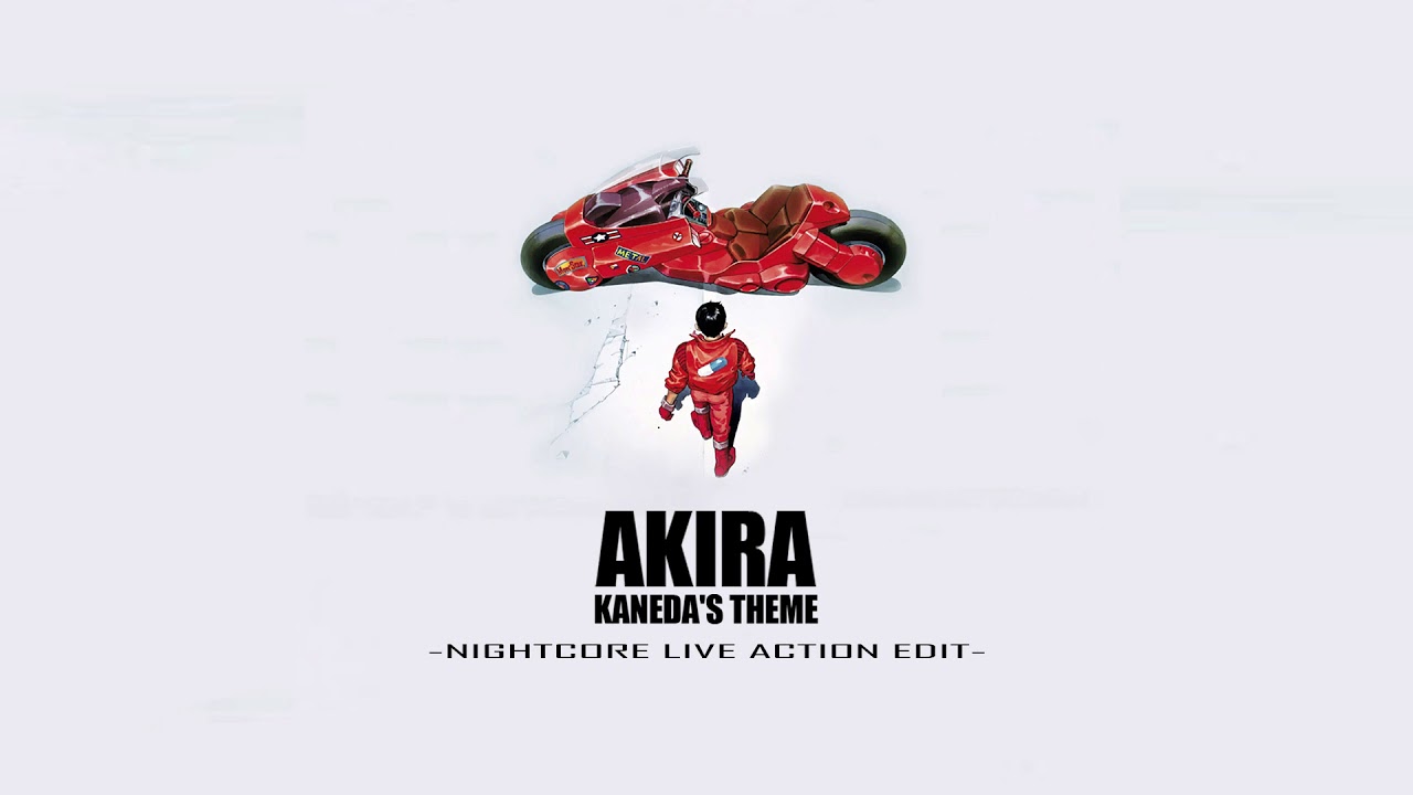 AKIRA - KANEDA'S THEME -NIGHTCORE LIVE ACTION EDIT-