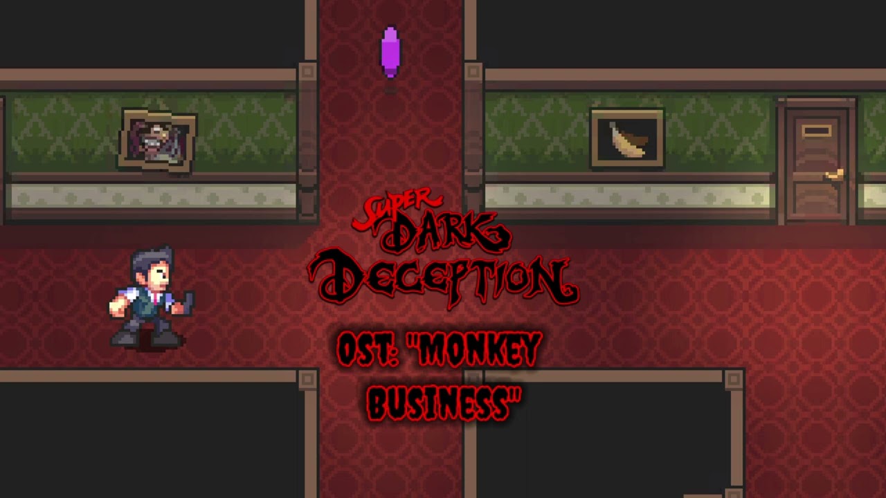 "Monkey Business" - Super Dark Deception OST