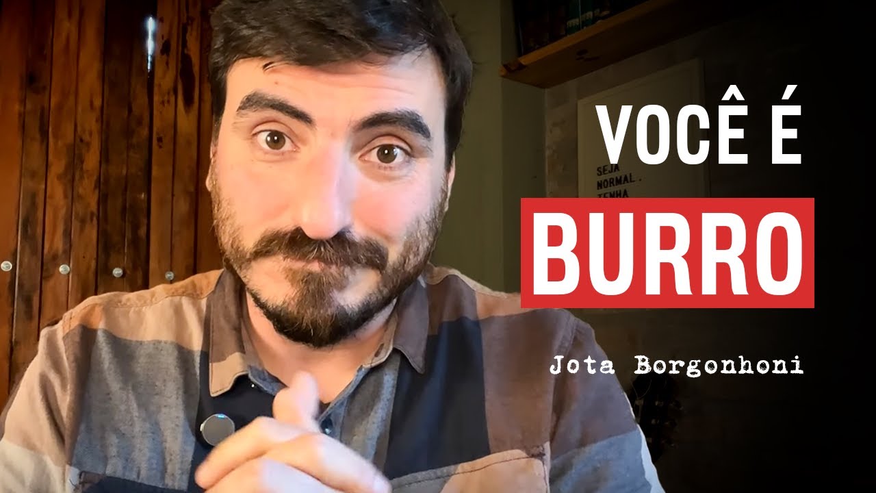 Como DEIXAR de ser tão BURRO!
