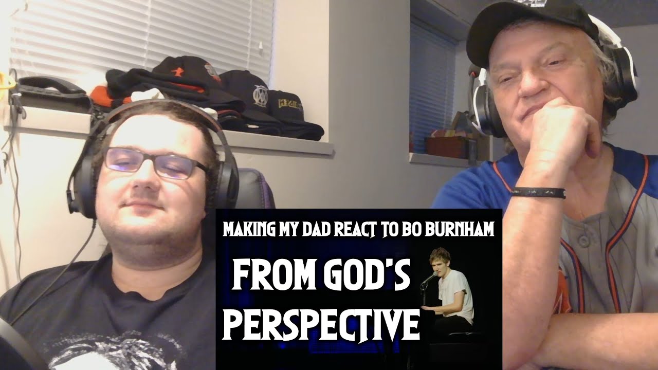 MAKING MY DAD REACT TO BO BURNHAM - From God's Perspective
