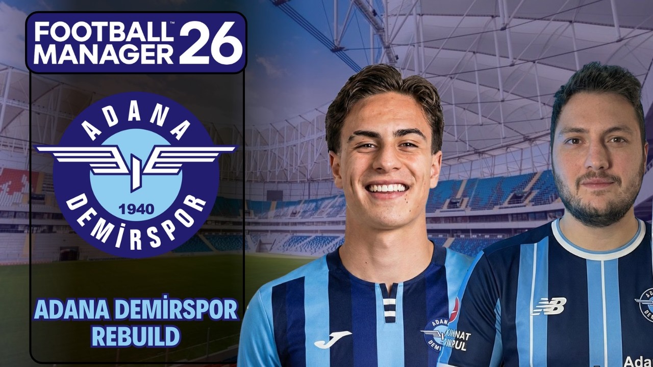 FM 2026 REBUILD | 11 SEZON ADANA DEMİRSPOR'U YÖNETTİM!